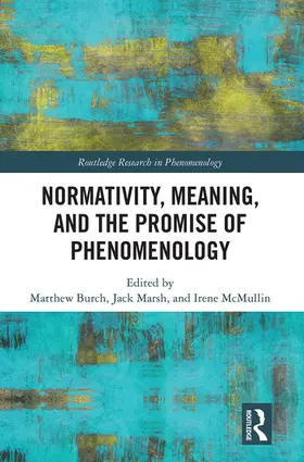 Burch / Marsh / McMullin | Normativity, Meaning, and the Promise of Phenomenology | Buch | 978-1-032-09239-3 | sack.de