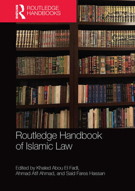 Abou El Fadl / Atif Ahmad / Fares Hassan |  Routledge Handbook of Islamic Law | Buch |  Sack Fachmedien