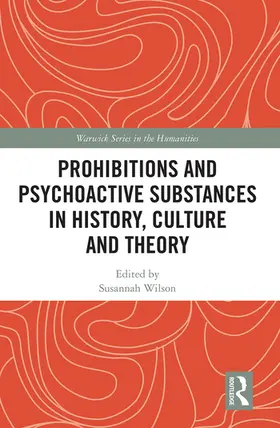 Wilson |  Prohibitions and Psychoactive Substances in History, Culture and Theory | Buch |  Sack Fachmedien