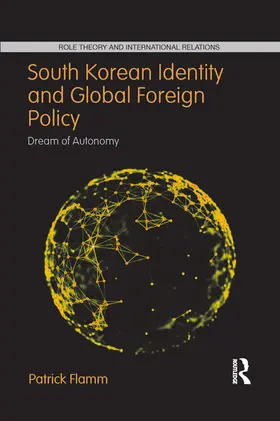 Flamm |  South Korean Identity and Global Foreign Policy | Buch |  Sack Fachmedien