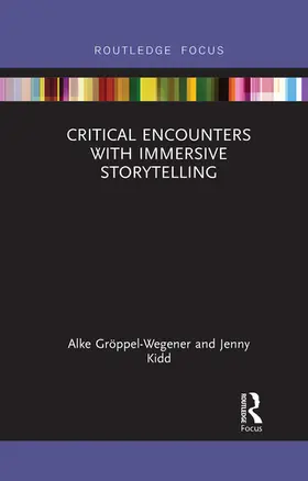 Gröppel-Wegener / Kidd |  Critical Encounters with Immersive Storytelling | Buch |  Sack Fachmedien