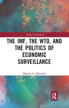 Edwards | The IMF, the WTO & the Politics of Economic Surveillance | Buch | 978-1-032-09409-0 | sack.de