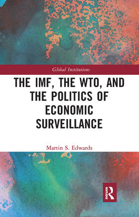 Edwards | The IMF, the WTO & the Politics of Economic Surveillance | Buch | 978-1-03-209409-0 | sack.de