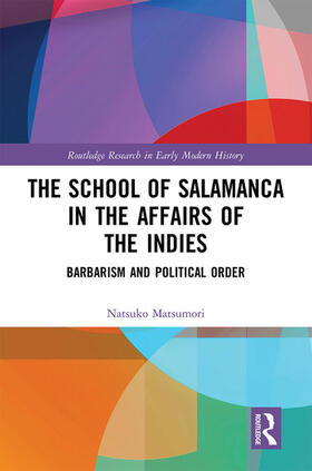 Matsumori |  The School of Salamanca in the Affairs of the Indies | Buch |  Sack Fachmedien