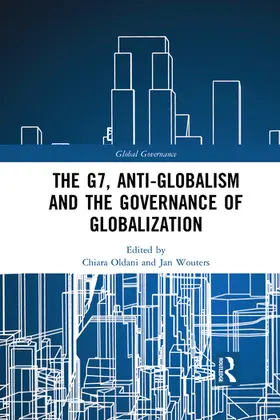 Oldani / Wouters |  The G7, Anti-Globalism and the Governance of Globalization | Buch |  Sack Fachmedien