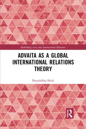 Shahi |  Advaita as a Global International Relations Theory | Buch |  Sack Fachmedien
