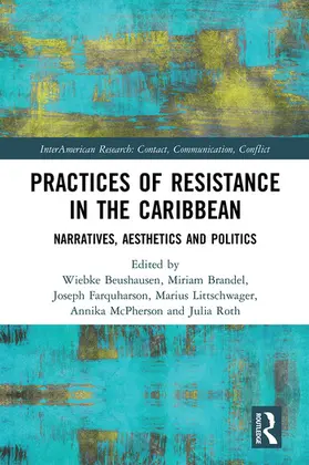Beushausen / Brandel / Farquharson |  Practices of Resistance in the Caribbean | Buch |  Sack Fachmedien