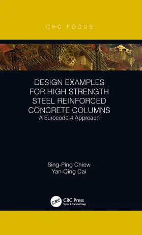 Chiew / Cai |  Design Examples for High Strength Steel Reinforced Concrete Columns | Buch |  Sack Fachmedien