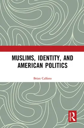 Calfano |  Muslims, Identity, and American Politics | Buch |  Sack Fachmedien