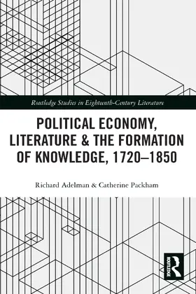 Adelman / Packham |  Political Economy, Literature & the Formation of Knowledge, 1720-1850 | Buch |  Sack Fachmedien