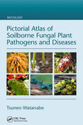 Watanabe |  Pictorial Atlas of Soilborne Fungal Plant Pathogens and Diseases | Buch |  Sack Fachmedien