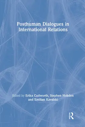 Cudworth / Hobden / Kavalski |  Posthuman Dialogues in International Relations | Buch |  Sack Fachmedien