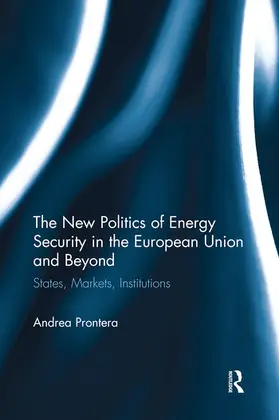 Prontera |  The New Politics of Energy Security in the European Union and Beyond | Buch |  Sack Fachmedien