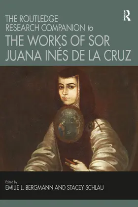 Bergmann / Schlau |  The Routledge Research Companion to the Works of Sor Juana Inés de la Cruz | Buch |  Sack Fachmedien
