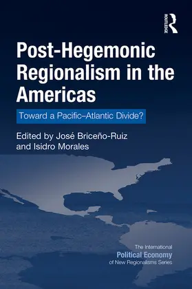 Briceno-Ruiz / Morales |  Post-Hegemonic Regionalism in the Americas | Buch |  Sack Fachmedien