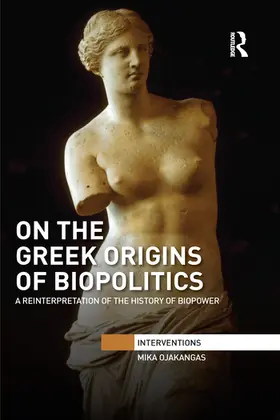Ojakangas |  On the Greek Origins of Biopolitics | Buch |  Sack Fachmedien