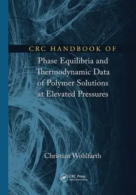 Wohlfarth | CRC Handbook of Phase Equilibria and Thermodynamic Data of Polymer Solutions at Elevated Pressures | Buch | 978-1-032-09882-1 | sack.de