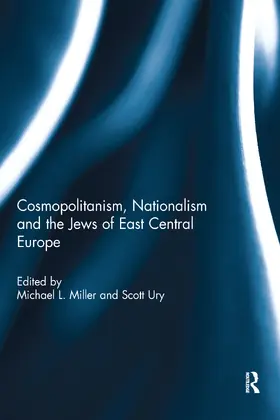 Miller / Ury |  Cosmopolitanism, Nationalism and the Jews of East Central Europe | Buch |  Sack Fachmedien