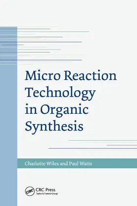 Wiles / Watts | Micro Reaction Technology in Organic Synthesis | Buch | 978-1-032-09929-3 | www.sack.de