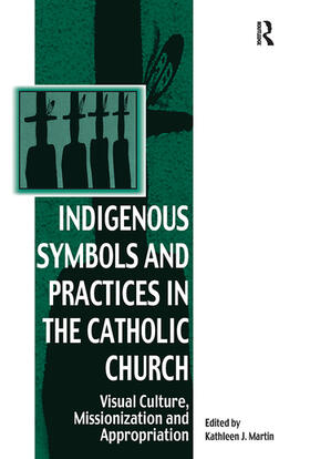 Martin |  Indigenous Symbols and Practices in the Catholic Church | Buch |  Sack Fachmedien