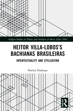 Dudeque |  Heitor Villa-Lobos's Bachianas Brasileiras | Buch |  Sack Fachmedien