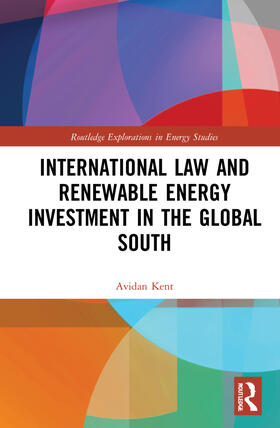 Kent | International Law and Renewable Energy Investment in the Global South | Buch | 978-1-03-210076-0 | sack.de