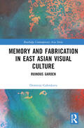 Gabrakova |  Memory and Fabrication in East Asian Visual Culture | Buch |  Sack Fachmedien