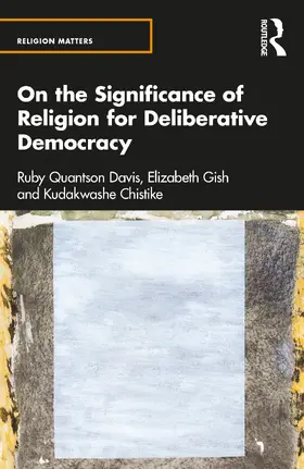 Quantson Davis / Gish / Chitsike |  On the Significance of Religion for Deliberative Democracy | Buch |  Sack Fachmedien
