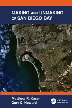 Kaser / Howard |  Making and Unmaking of San Diego Bay | Buch |  Sack Fachmedien