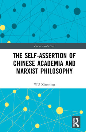 Xiaoming |  The Self-Assertion of Chinese Academia and Marxist Philosophy | Buch |  Sack Fachmedien