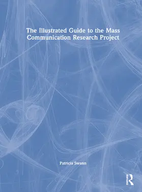 Swann | The Illustrated Guide to the Mass Communication Research Project | Buch | 978-1-032-10263-4 | www.sack.de
