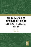 Wu |  The Formation of Regional Religious Systems in Greater China | Buch |  Sack Fachmedien