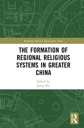 Wu |  The Formation of Regional Religious Systems in Greater China | Buch |  Sack Fachmedien