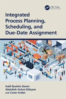 Demir / Kökçam / Erden |  Integrated Process Planning, Scheduling, and Due-Date Assignment | Buch |  Sack Fachmedien