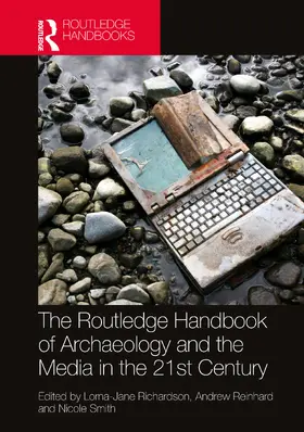 Richardson / Reinhard / Smith |  The Routledge Handbook of Archaeology and the Media in the 21st Century | Buch |  Sack Fachmedien