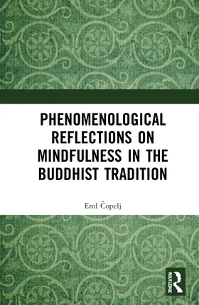¿Opelj / Copelj |  Phenomenological Reflections on Mindfulness in the Buddhist Tradition | Buch |  Sack Fachmedien