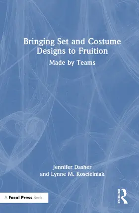Dasher / Koscielniak / Shimon |  Bringing Set and Costume Designs to Fruition | Buch |  Sack Fachmedien