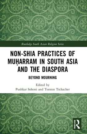 Sohoni / Tschacher |  Non-Shia Practices of Mu¿arram in South Asia and the Diaspora | Buch |  Sack Fachmedien