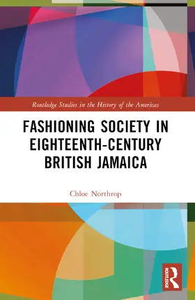 Northrop |  Fashioning Society in Eighteenth-Century British Jamaica | Buch |  Sack Fachmedien