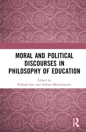 Iyer / Bhattacharjee |  Moral and Political Discourses in Philosophy of Education | Buch |  Sack Fachmedien