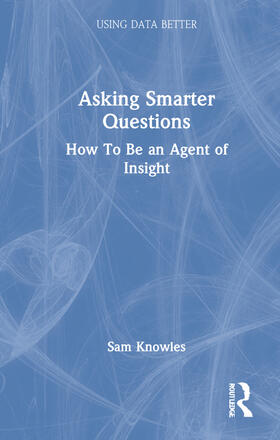 Knowles | Asking Smarter Questions | Buch | 978-1-03-211115-5 | sack.de