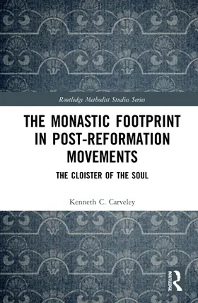 Carveley |  The Monastic Footprint in Post-Reformation Movements | Buch |  Sack Fachmedien