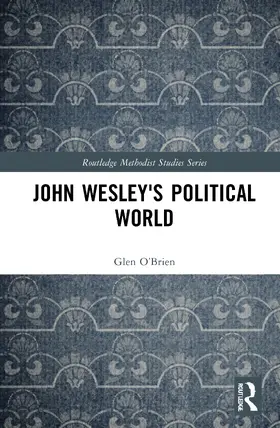 O’Brien |  John Wesley's Political World | Buch |  Sack Fachmedien