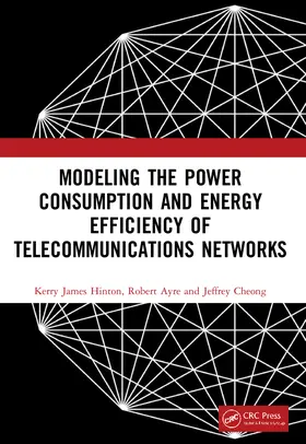 Hinton / Ayre / Cheong |  Modeling the Power Consumption and Energy Efficiency of Telecommunications Networks | Buch |  Sack Fachmedien