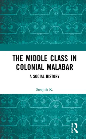 K. |  The Middle Class in Colonial Malabar | Buch |  Sack Fachmedien