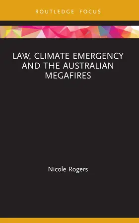 Rogers |  Law, Climate Emergency and the Australian Megafires | Buch |  Sack Fachmedien