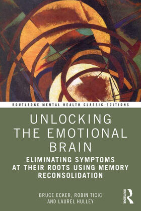 Ecker / Hulley / Ticic | Unlocking the Emotional Brain | Buch | 978-1-03-211753-9 | sack.de