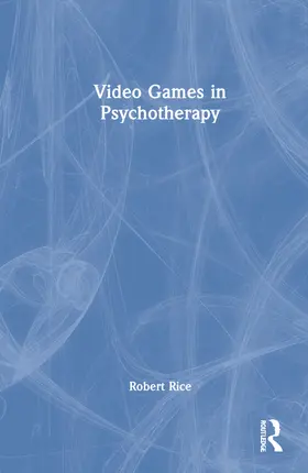 Rice |  Video Games in Psychotherapy | Buch |  Sack Fachmedien