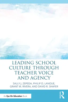 Zepeda / Lanoue / Rivera |  Leading School Culture through Teacher Voice and Agency | Buch |  Sack Fachmedien