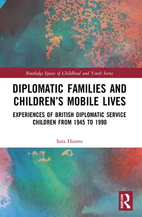 Hiorns |  Diplomatic Families and Children's Mobile Lives | Buch |  Sack Fachmedien
